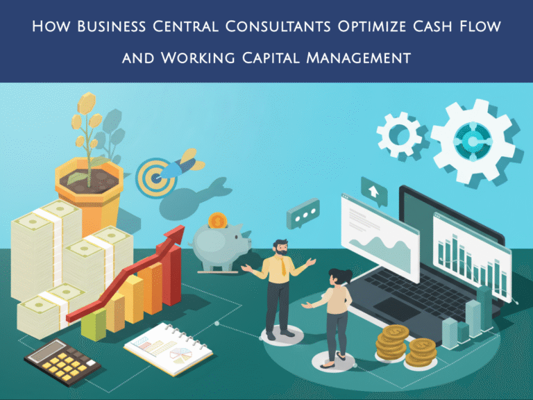 How Business Central Consultants Optimize Cash Flow and Working Capital Management Business Central Consultants Optimize Cash Flow